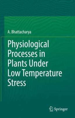 Physiological Processes in Plants Under Low Tem... 9811690367 Book Cover