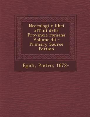 Necrologi E Libri Affini Della Provincia Romana... [Italian] 1294487442 Book Cover