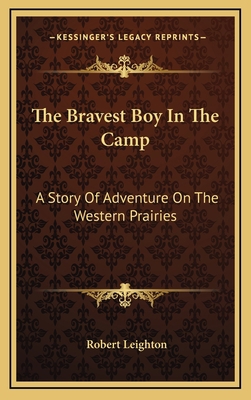 The Bravest Boy In The Camp: A Story Of Adventu... 1163452408 Book Cover