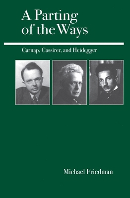 A Parting of the Ways: Carnap, Cassirer, and He... 0812694252 Book Cover