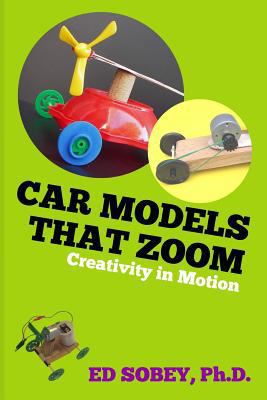Car models that zoom: Creativity in motion 1491064099 Book Cover