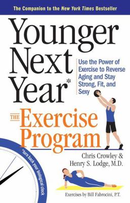 Younger Next Year: The Exercise Program: Use th... 0761186123 Book Cover