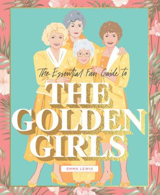 The Essential Fan Guide to the Golden Girls 1925811220 Book Cover