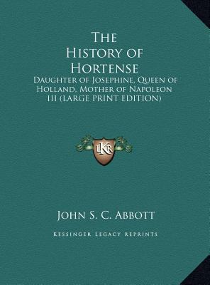 The History of Hortense: Daughter of Josephine,... [Large Print] 1169836615 Book Cover