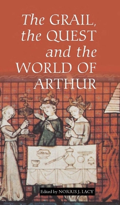 The Grail, the Quest, and the World of Arthur 1843841703 Book Cover