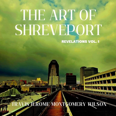 The Art of Shreveport: Revelations Vol. 1 B0FP924ZKK Book Cover