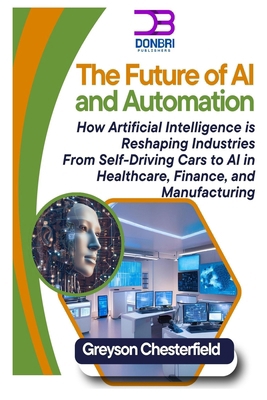 The Future of AI and Automation: How Artificial... B0F1FKV2CD Book Cover