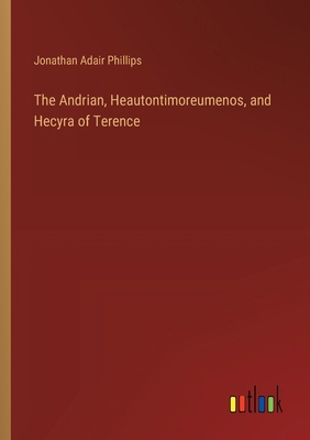 The Andrian, Heautontimoreumenos, and Hecyra of... 3368778129 Book Cover