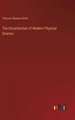 The Uncertainties of Modern Physical Science 3368654446 Book Cover