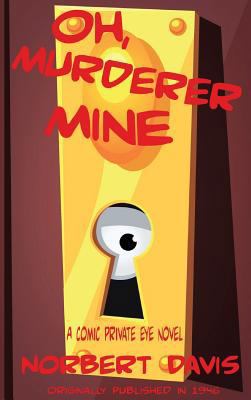 Oh, Murderer Mine: A Hardboiled Mystery of Dece... 1515425797 Book Cover