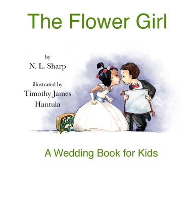 The Flower Girl: A Wedding Book for Kids 1944132163 Book Cover