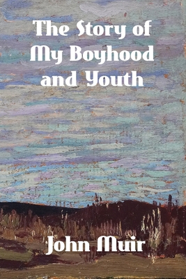 The Story of My Boyhood and Youth 1779450176 Book Cover