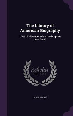 The Library of American Biography: Lives of Ale... 1357224974 Book Cover