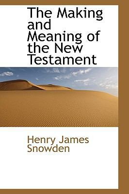 The Making and Meaning of the New Testament 1113592826 Book Cover