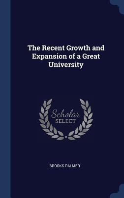 The Recent Growth and Expansion of a Great Univ... 1340323753 Book Cover