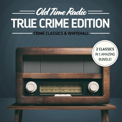 Old Time Radio: True Crime Edition: Crime Class... B0DFSKD69X Book Cover
