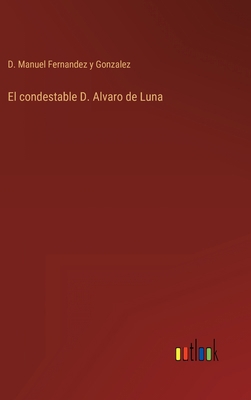 El condestable D. Alvaro de Luna [Spanish] 336810053X Book Cover