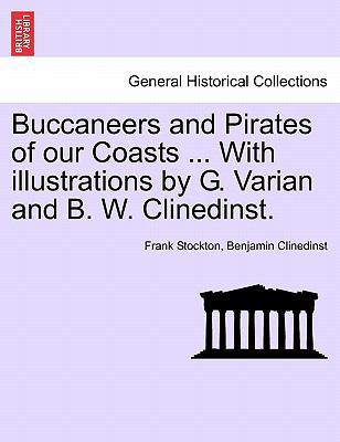 Buccaneers and Pirates of Our Coasts ... with I... 1241472521 Book Cover