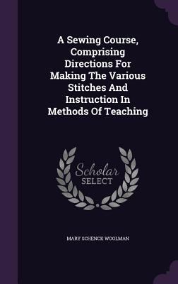 A Sewing Course, Comprising Directions For Maki... 1348058331 Book Cover