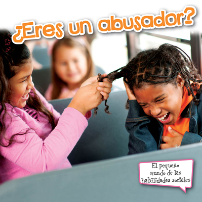 ?Eres Un Abusador?: Are You a Bully? [Spanish] 1631550985 Book Cover