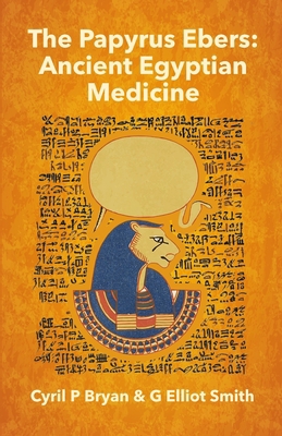 The Papyrus Ebers: Ancient Egyptian Medicine by... 1639230963 Book Cover