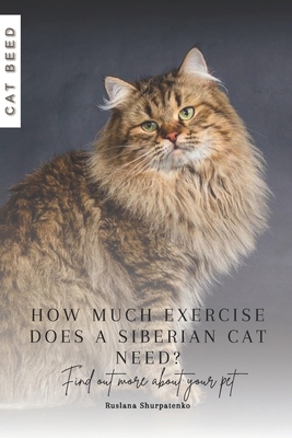 How much exercise does a Siberian cat need?: Fi... B0CRJ7GL4G Book Cover