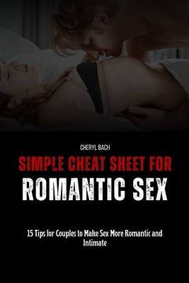 Simple Cheat Sheet for Romantic Sex: 15 Tips fo... B0D1MNCVFX Book Cover