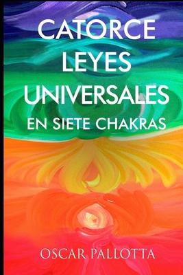 Catorce Leyes Universales en Siete Chakras [Spanish] 1690690429 Book Cover