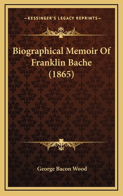 Biographical Memoir Of Franklin Bache (1865) 1168827035 Book Cover