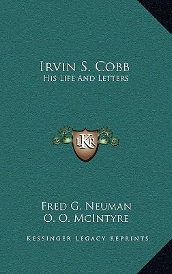 Irvin S. Cobb: His Life and Letters 1164495003 Book Cover