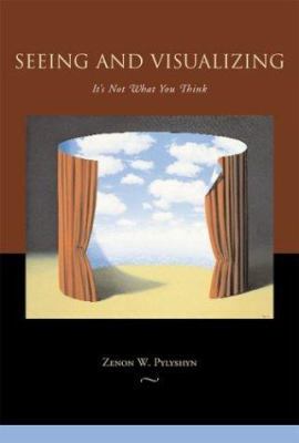 Seeing and Visualizing: It's Not What You Think 0262162172 Book Cover