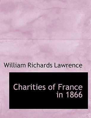 Charities of France in 1866 [Large Print] 0554629224 Book Cover