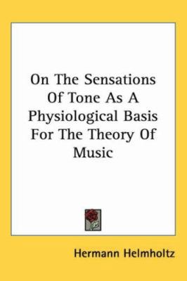 On the Sensations of Tone as a Physiological Ba... 1419178938 Book Cover