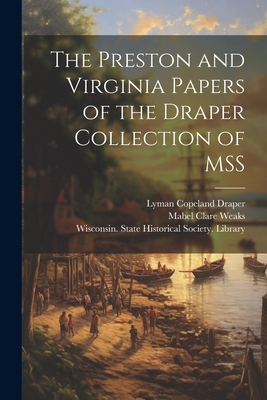The Preston and Virginia Papers of the Draper C... 1021802476 Book Cover