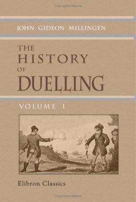 The History of Duelling: Including narratives o... 1421209144 Book Cover