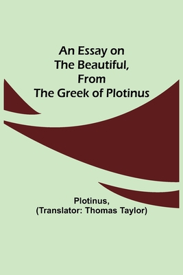 An Essay On The Beautiful, From The Greek Of Pl... 9354943470 Book Cover