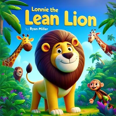 Lonnie the Lean Lion: A Roaringly Funny Tale of... B0D3XWV66K Book Cover