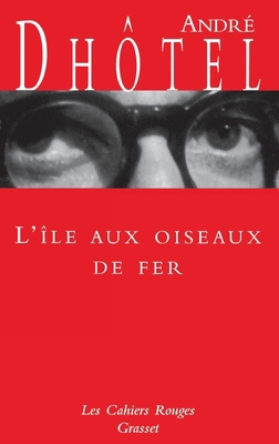 L'île aux oiseaux de fer: (*) [French] 2246171024 Book Cover