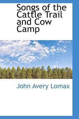 Songs of the Cattle Trail and Cow Camp 0559784929 Book Cover