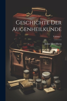 Geschichte Der Augenheilkunde; Volume 1 [German] 1022823477 Book Cover