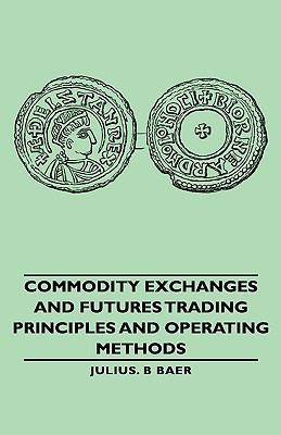 Commodity Exchanges and Futures Trading - Princ... 1443729426 Book Cover