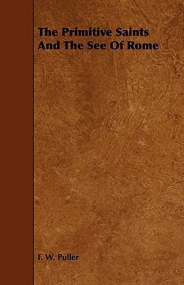 The Primitive Saints and the See of Rome 1444638351 Book Cover