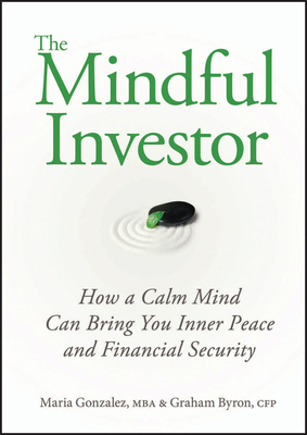 The Mindful Investor: How a Calm Mind Can Bring... 0470737662 Book Cover