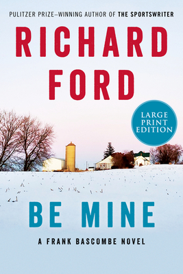 Be Mine: A Frank Bascombe Novel [Large Print] 0063322757 Book Cover