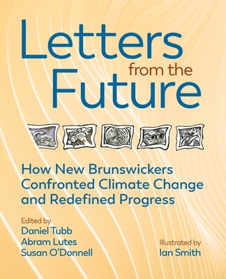 Letters from the Future: How New Brunswickers R... 1988299373 Book Cover