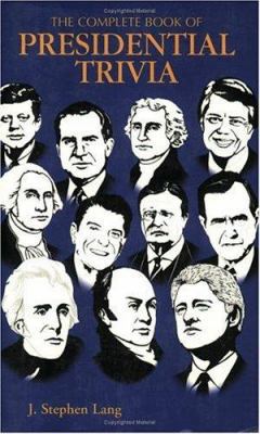 Complete Book of Presidential Trivia, Th 1565548779 Book Cover