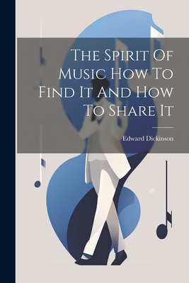 The Spirit Of Music How To Find It And How To S... 1021318361 Book Cover