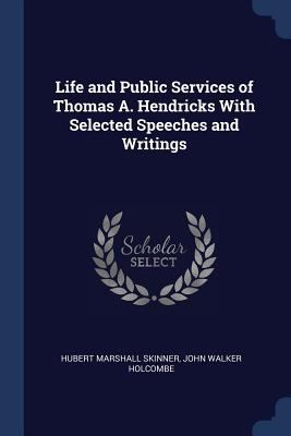 Life and Public Services of Thomas A. Hendricks... 1376726386 Book Cover