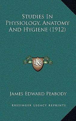 Studies in Physiology, Anatomy and Hygiene (1912) 1164368761 Book Cover