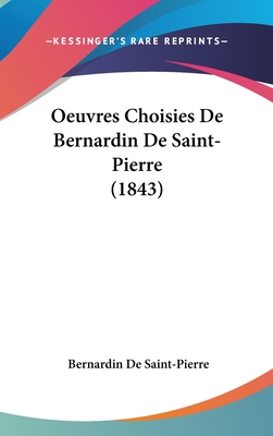 Oeuvres Choisies de Bernardin de Saint-Pierre (... [French] 1160977615 Book Cover
